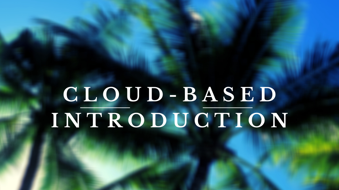 Cloud-based Introduction